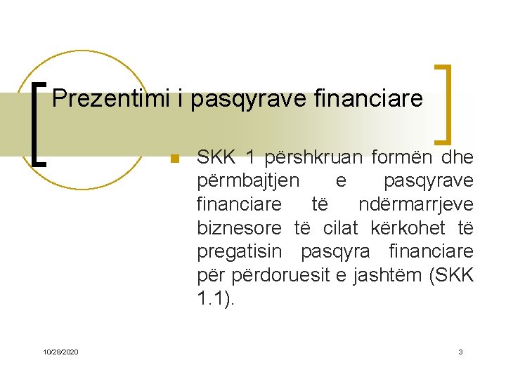 Prezentimi i pasqyrave financiare n 10/28/2020 SKK 1 përshkruan formën dhe përmbajtjen e pasqyrave