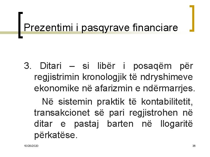 Prezentimi i pasqyrave financiare 3. Ditari – si libër i posaqëm për regjistrimin kronologjik