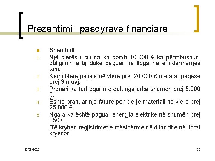  Prezentimi i pasqyrave financiare Shembull: 1. Një blerës i cili na ka borxh