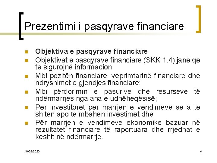 Prezentimi i pasqyrave financiare n n n Objektiva e pasqyrave financiare Objektivat e pasqyrave