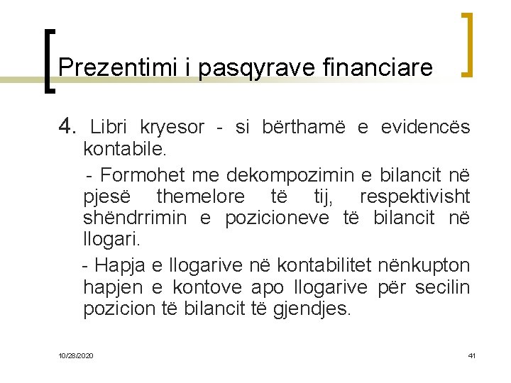 Prezentimi i pasqyrave financiare 4. Libri kryesor - si bërthamë e evidencës kontabile. -