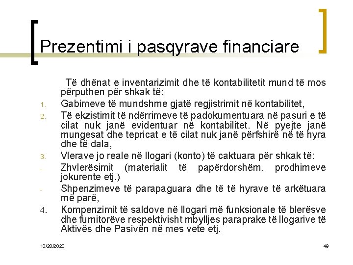 Prezentimi i pasqyrave financiare Të dhënat e inventarizimit dhe të kontabilitetit mund të mos