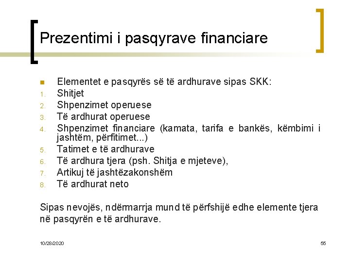 Prezentimi i pasqyrave financiare n 1. 2. 3. 4. 5. 6. 7. 8. Elementet