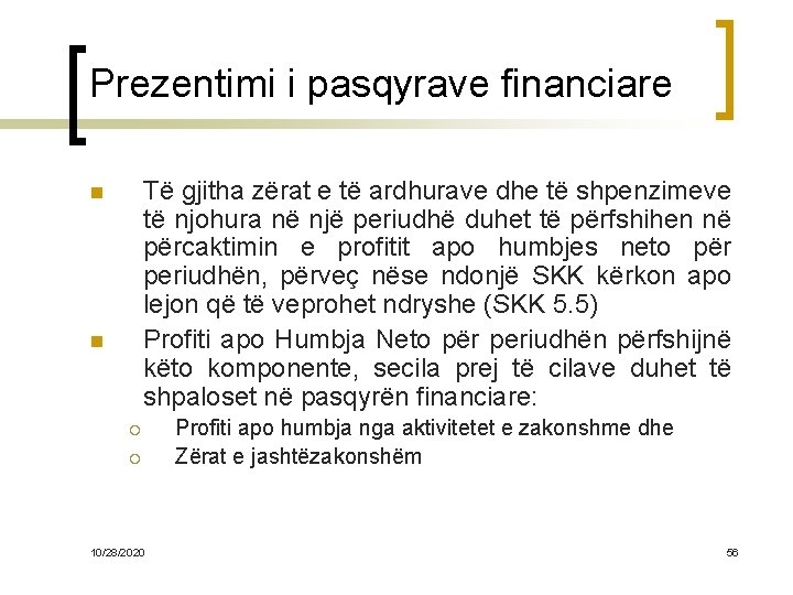 Prezentimi i pasqyrave financiare Të gjitha zërat e të ardhurave dhe të shpenzimeve të