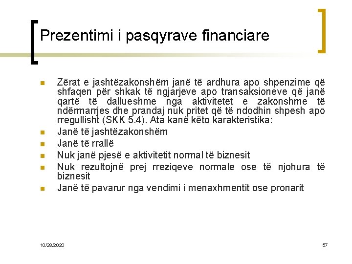 Prezentimi i pasqyrave financiare n n n Zërat e jashtëzakonshëm janë të ardhura apo