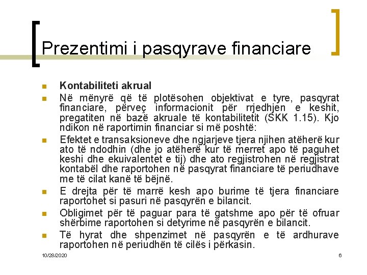 Prezentimi i pasqyrave financiare n n n Kontabiliteti akrual Në mënyrë që të plotësohen