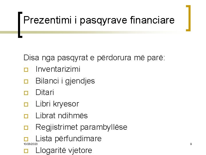 Prezentimi i pasqyrave financiare Disa nga pasqyrat e përdorura më parë: o Inventarizimi o