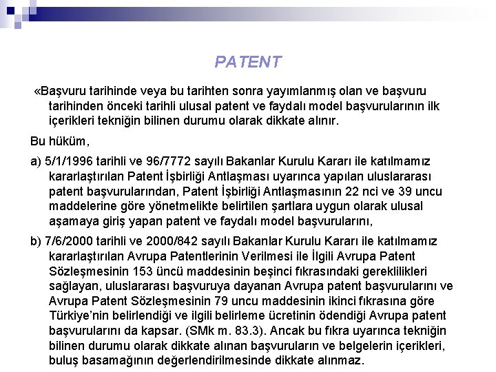 PATENT «Başvuru tarihinde veya bu tarihten sonra yayımlanmış olan ve başvuru tarihinden önceki tarihli