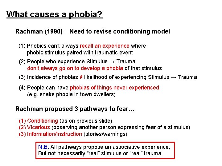 What causes a phobia? Rachman (1990) – Need to revise conditioning model (1) Phobics