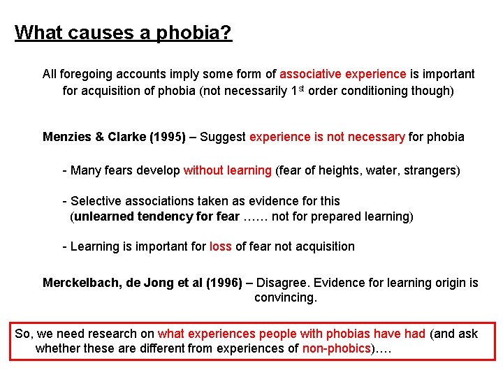 What causes a phobia? All foregoing accounts imply some form of associative experience is