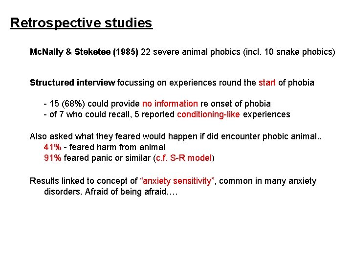 Retrospective studies Mc. Nally & Steketee (1985) 22 severe animal phobics (incl. 10 snake