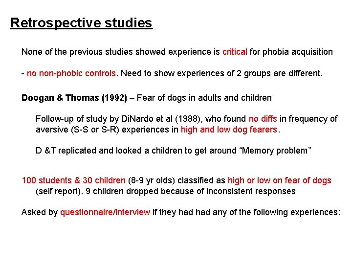 Retrospective studies None of the previous studies showed experience is critical for phobia acquisition