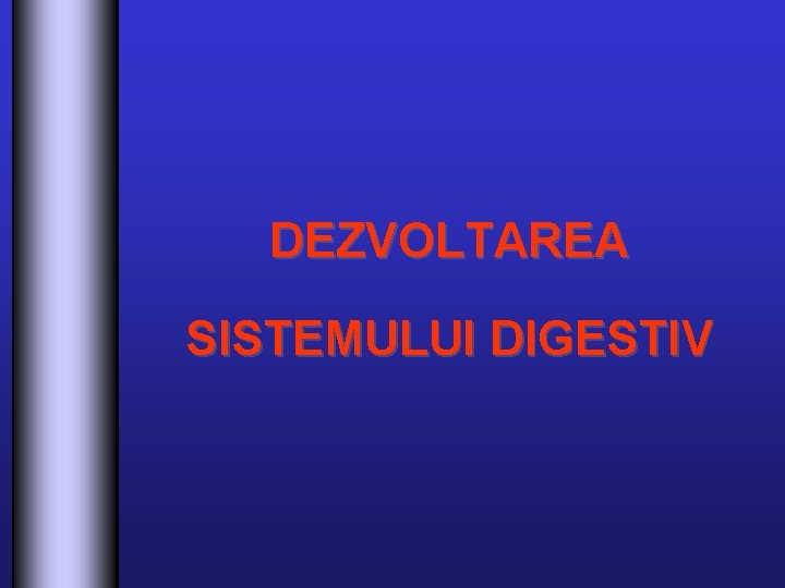 DEZVOLTAREA SISTEMULUI DIGESTIV 