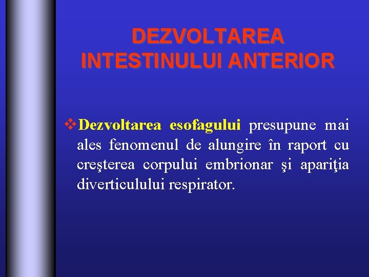 DEZVOLTAREA INTESTINULUI ANTERIOR v. Dezvoltarea esofagului presupune mai ales fenomenul de alungire în raport