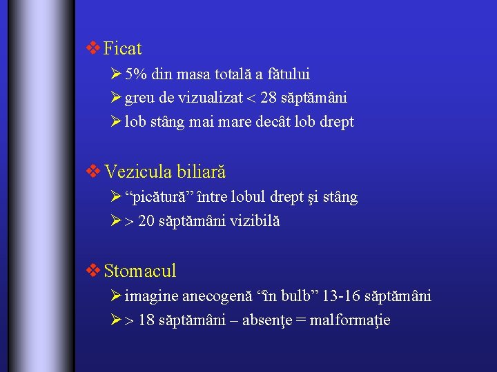 v Ficat Ø 5% din masa totală a fătului Ø greu de vizualizat 28