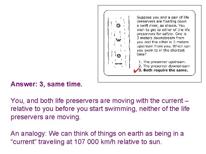 Answer: 3, same time. You, and both life preservers are moving with the current