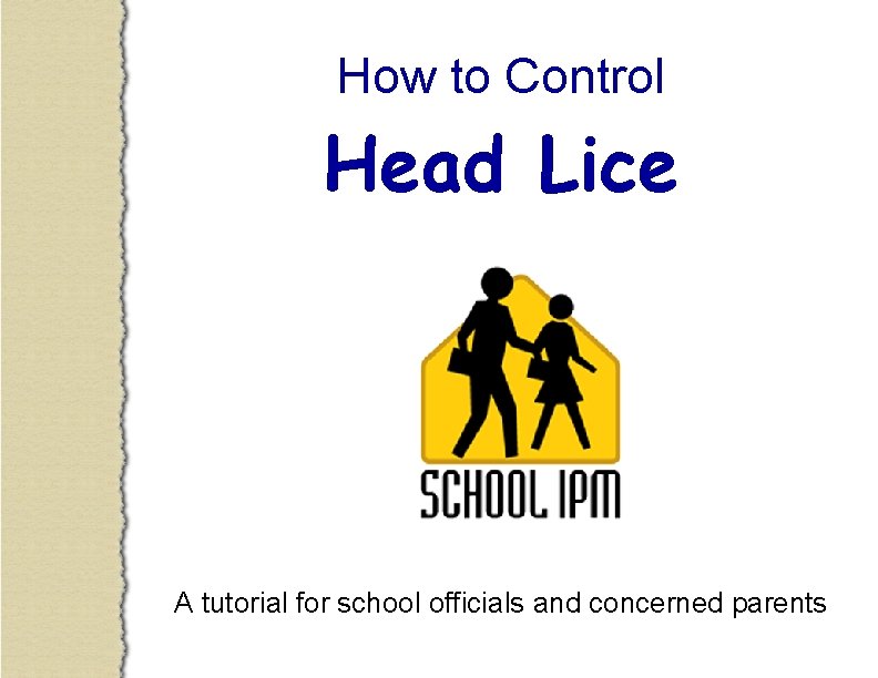 How to Control Head Lice A tutorial for school officials and concerned parents 