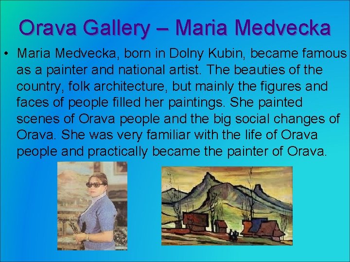 Orava Gallery – Maria Medvecka • Maria Medvecka, born in Dolny Kubin, became famous