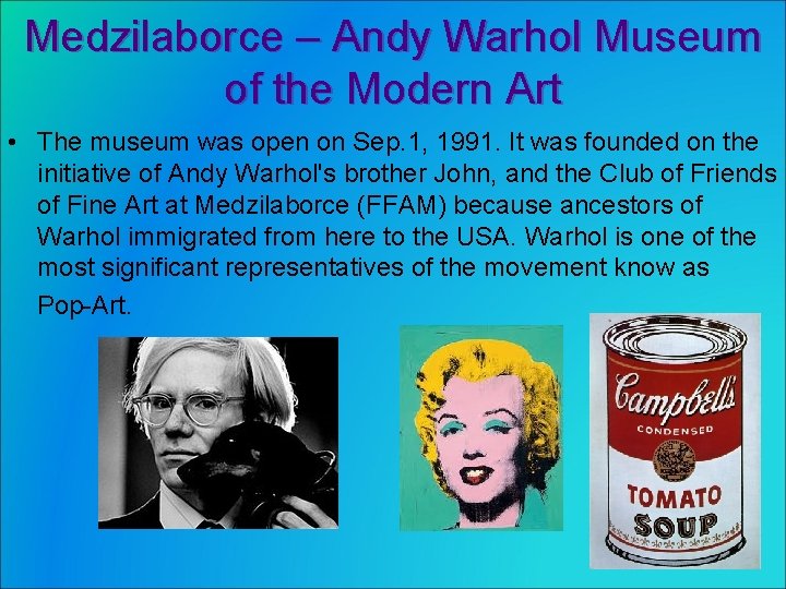 Medzilaborce – Andy Warhol Museum of the Modern Art • The museum was open