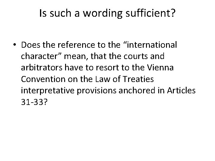 Is such a wording sufficient? • Does the reference to the “international character” mean, Is such a wording sufficient? • Does the reference to the “international character” mean,