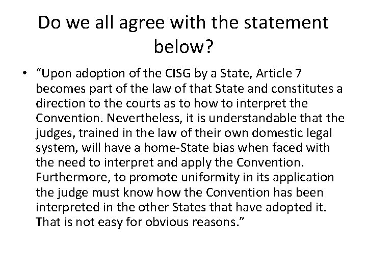 Do we all agree with the statement below? • “Upon adoption of the CISG Do we all agree with the statement below? • “Upon adoption of the CISG