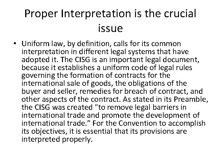 Proper Interpretation is the crucial issue • Uniform law, by definition, calls for its Proper Interpretation is the crucial issue • Uniform law, by definition, calls for its