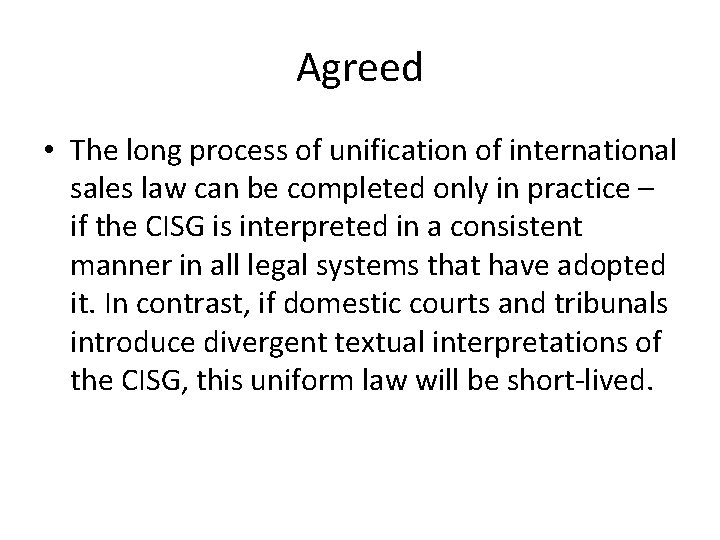 Agreed • The long process of unification of international sales law can be completed Agreed • The long process of unification of international sales law can be completed