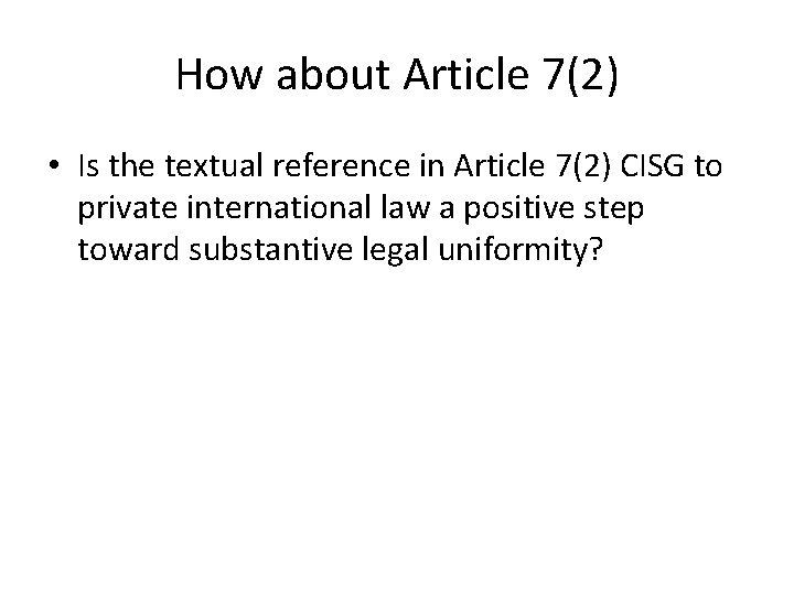 How about Article 7(2) • Is the textual reference in Article 7(2) CISG to How about Article 7(2) • Is the textual reference in Article 7(2) CISG to