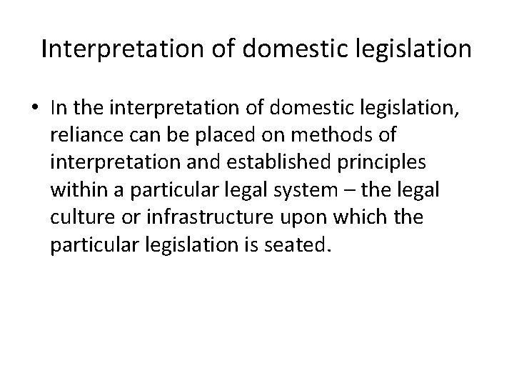 Interpretation of domestic legislation • In the interpretation of domestic legislation, reliance can be Interpretation of domestic legislation • In the interpretation of domestic legislation, reliance can be