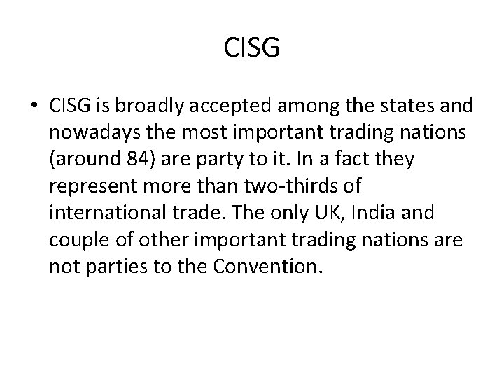 CISG • CISG is broadly accepted among the states and nowadays the most important CISG • CISG is broadly accepted among the states and nowadays the most important
