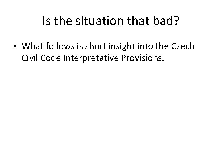 Is the situation that bad? • What follows is short insight into the Czech Is the situation that bad? • What follows is short insight into the Czech
