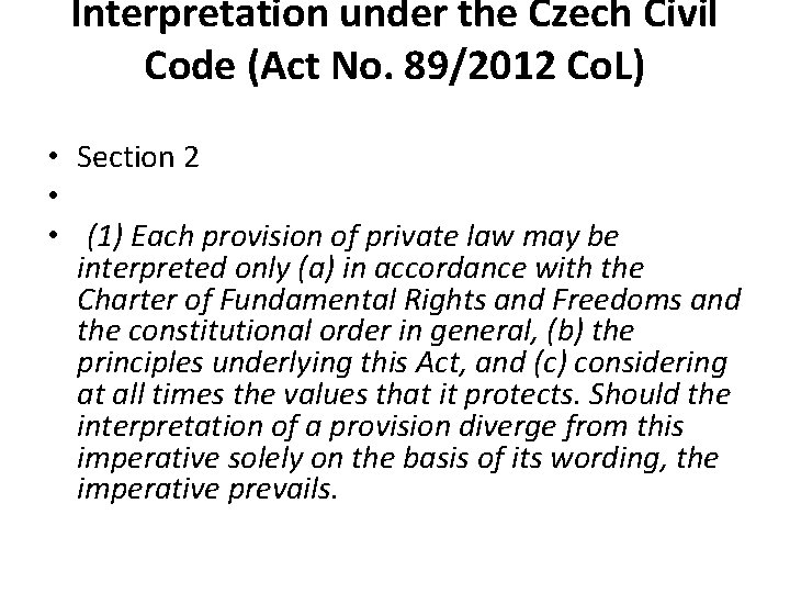 Interpretation under the Czech Civil Code (Act No. 89/2012 Co. L) • Section 2 Interpretation under the Czech Civil Code (Act No. 89/2012 Co. L) • Section 2