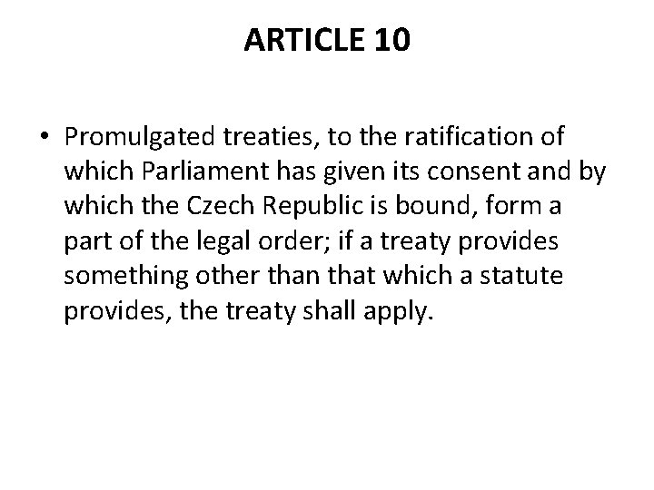 ARTICLE 10 • Promulgated treaties, to the ratification of which Parliament has given its ARTICLE 10 • Promulgated treaties, to the ratification of which Parliament has given its