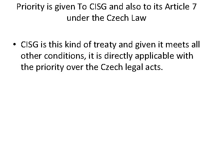 Priority is given To CISG and also to its Article 7 under the Czech Priority is given To CISG and also to its Article 7 under the Czech
