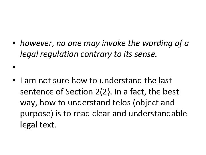 • however, no one may invoke the wording of a legal regulation contrary • however, no one may invoke the wording of a legal regulation contrary