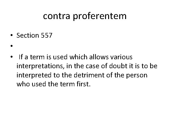 contra proferentem • Section 557 • • If a term is used which allows contra proferentem • Section 557 • • If a term is used which allows