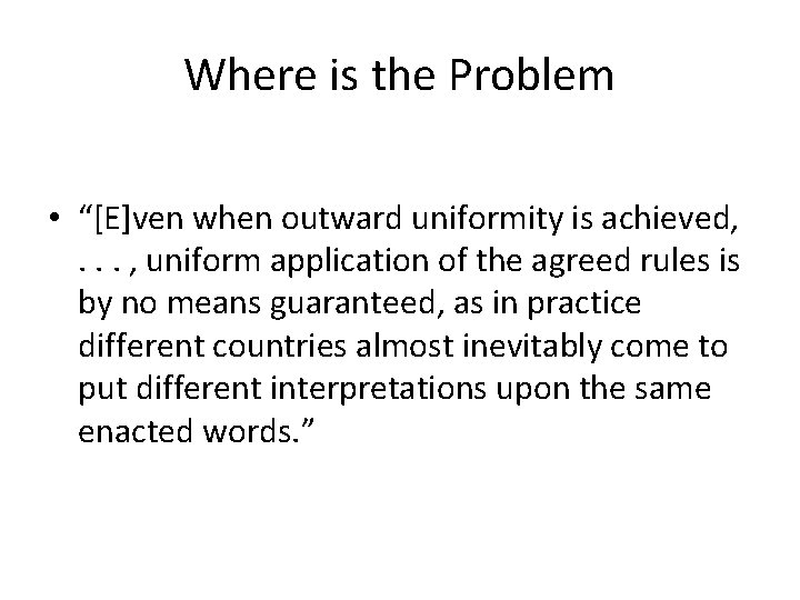 Where is the Problem • “[E]ven when outward uniformity is achieved, . . .