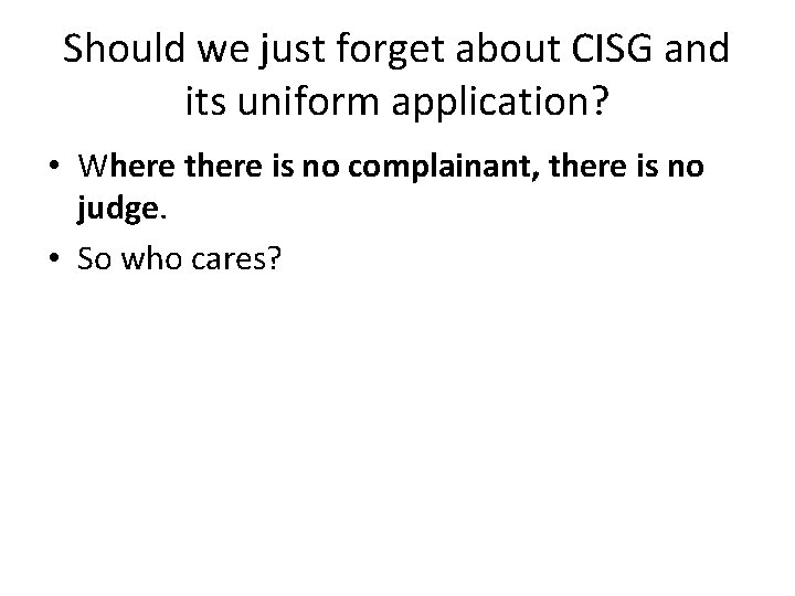 Should we just forget about CISG and its uniform application? • Where there is Should we just forget about CISG and its uniform application? • Where there is