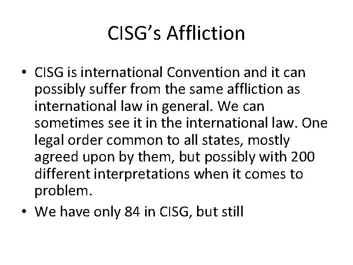 CISG’s Affliction • CISG is international Convention and it can possibly suffer from the CISG’s Affliction • CISG is international Convention and it can possibly suffer from the