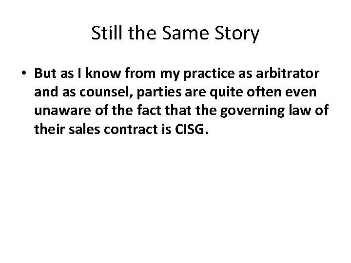 Still the Same Story • But as I know from my practice as arbitrator Still the Same Story • But as I know from my practice as arbitrator