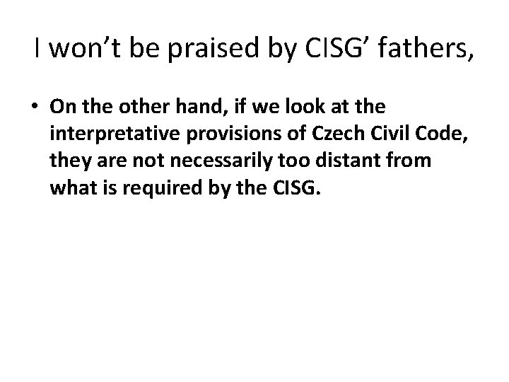 I won’t be praised by CISG’ fathers, • On the other hand, if we I won’t be praised by CISG’ fathers, • On the other hand, if we