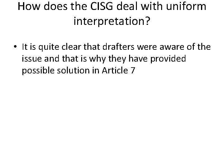 How does the CISG deal with uniform interpretation? • It is quite clear that How does the CISG deal with uniform interpretation? • It is quite clear that