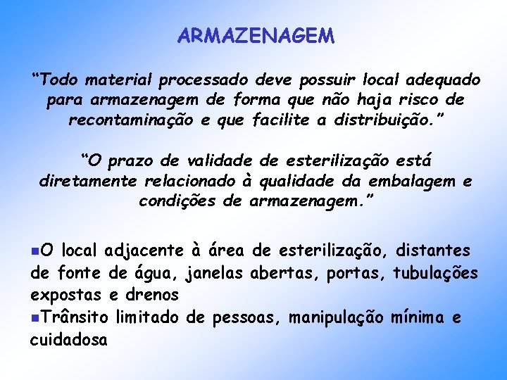 ARMAZENAGEM “Todo material processado deve possuir local adequado para armazenagem de forma que não ARMAZENAGEM “Todo material processado deve possuir local adequado para armazenagem de forma que não