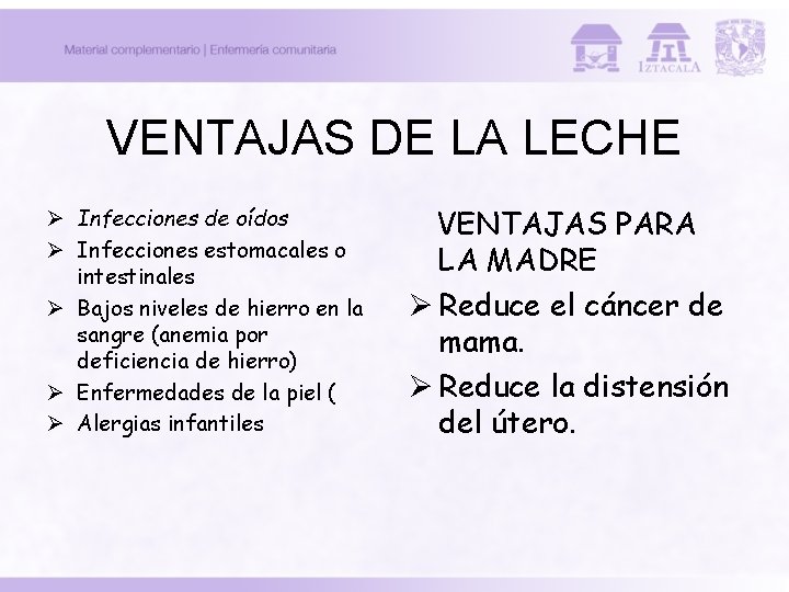 VENTAJAS DE LA LECHE Ø Infecciones de oídos Ø Infecciones estomacales o intestinales Ø