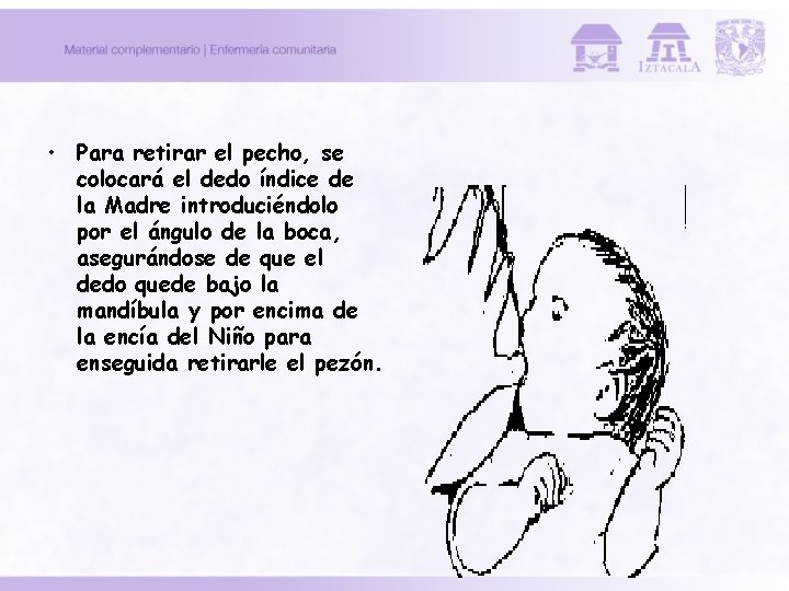  • Para retirar el pecho, se colocará el dedo índice de la Madre