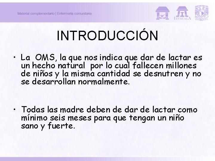 INTRODUCCIÓN • La OMS, la que nos indica que dar de lactar es un