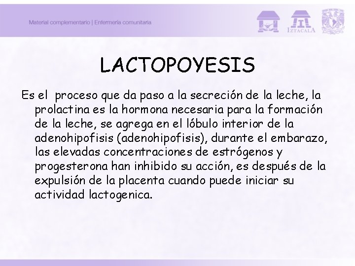 LACTOPOYESIS Es el proceso que da paso a la secreción de la leche, la