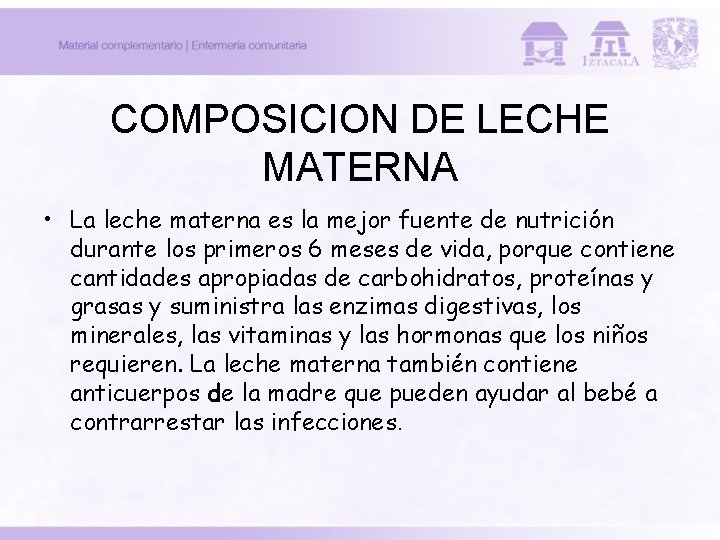 COMPOSICION DE LECHE MATERNA • La leche materna es la mejor fuente de nutrición