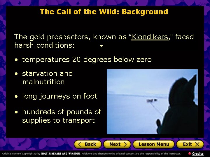 The Call of the Wild: Background The gold prospectors, known as “Klondikers, ” faced The Call of the Wild: Background The gold prospectors, known as “Klondikers, ” faced