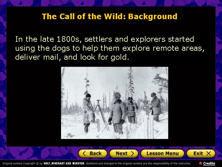 The Call of the Wild: Background In the late 1800 s, settlers and explorers The Call of the Wild: Background In the late 1800 s, settlers and explorers